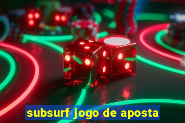 subsurf jogo de aposta